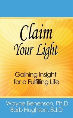 CLAIM YOUR LIGHT - Benenson, Ph. D. Wayne; Hughson, Ed D. Barb