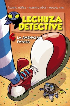 Lechuza detective 4. La amenaza payasa - Núñez Sagredo, Álvaro; Díaz Pérez, Alberto; Teso Canales, Miguel Ángel; Equipo Lechuza