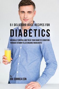 51 Delicious Juice Recipes for Diabetics - Correa, Joe