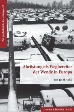 Abrüstung als Wegbereiter der Wende in Europa. (Zeitgeschichtliche Forschungen)