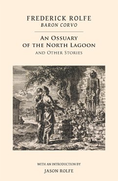 An Ossuary of the North Lagoon - Corvo, Baron; Rolfe, Frederick