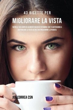 43 Ricette Per Migliorare La Vista - Correa, Joe