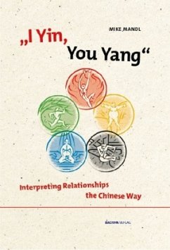 I Yin, You Yang: Interpreting Relationships the Chinese Way - Mandl, Mike