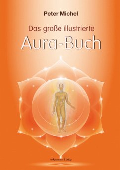 Das große illustrierte Aura-Buch - Michel, Peter