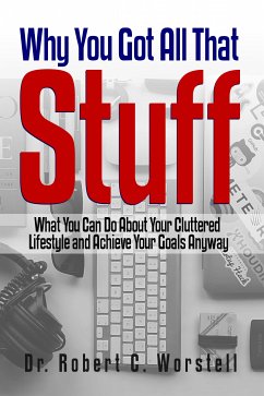 Why You Got All That Stuff (eBook, ePUB) - Worstell, Dr. Robert C.