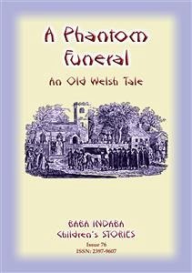 A PHANTOM FUNERAL - An ancient Welsh tale from Cardigan Bay (eBook, ePUB) - E Mouse, Anon