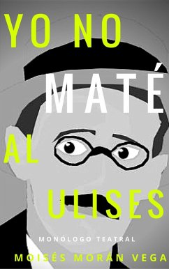 Cover Yo no maté al Ulises. Monólogo teatral (eBook, ePUB)