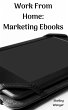 Work From Home: Marketing Ebooks... - Bild 1