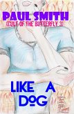 Like a Dog (Cult of the Butterfly 3) (eBook, ePUB) Like a Dog (Cult of the Butterfly 3) (eBook, ePUB)