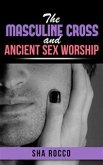 The Masculine Cross and Ancient Sex Worship (eBook, ePUB)