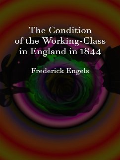 The Condition of the Working-Class in England in 1844 (eBook, ePUB) - Engels, Frederick