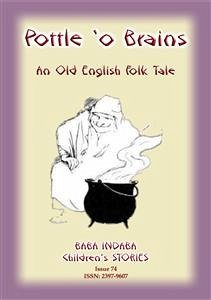 A POTTLE O' BRAINS - An Old English Folk Tale (eBook, ePUB)