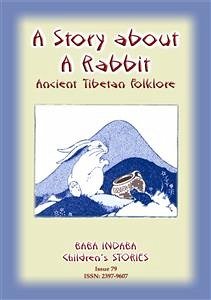 A STORY ABOUT A RABBIT - An Ancient Tibetan tale (eBook, ePUB) - E Mouse, Anon