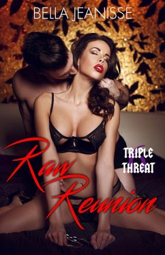 Raw Reunion: Triple Threat Book 6 (eBook, ePUB) - Jeanisse, Bella