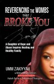 Reverencing the Wombs That Broke You: A Daughter of Rape and Abuse Inspires Healing and Healthy Family (eBook, ePUB)