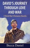 David's Journey Through Love and War - A World War II Romance Novella (eBook, ePUB) David's Journey Through Love and War - A World War II Romance Novella (eBook, ePUB)