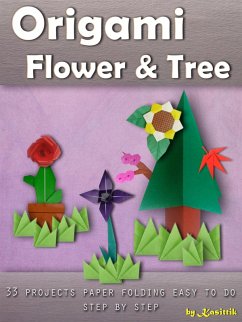 Origami Flower & Tree: 33 Projects Paper Folding Easy To Do Step by Step. (eBook, ePUB) - Kasittik