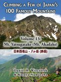 Climbing a Few of Japan's 100 Famous Mountains - Volume 13: Mt. Yatsugatake (Mt. Akadake) (eBook, ePUB) Climbing a Few of Japan's 100 Famous Mountains - Volume 13: Mt. Yatsugatake (Mt. Akadake) (eBook, ePUB)