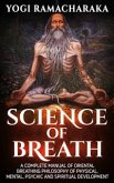 Science Of Breath - A Complete Manual of the Oriental Breathing Philosophy (eBook, ePUB)