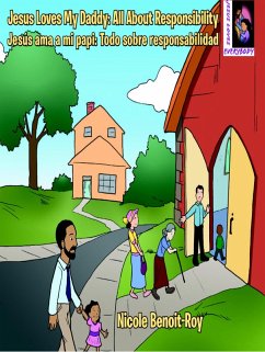 Jesus Loves My Daddy: All About Responsibility / Jesús ama a mi papi: Todo sobre responsabilidad (eBook, ePUB) - Benoit-Roy, Nicole