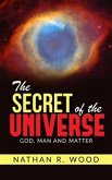 The Secret of the Universe - "God, Man and Matter" (eBook, ePUB)