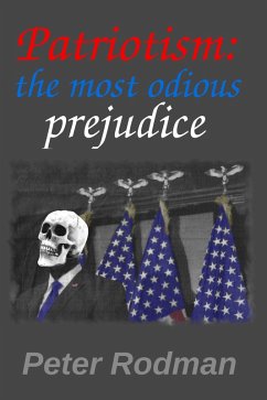 Cover Patriotism: The Most Odious Prejudice (eBook, ePUB)