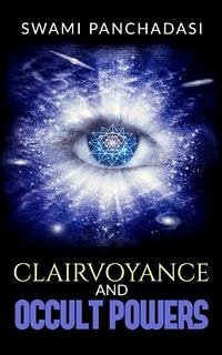 Clairvoyance and Occult Powers (eBook, ePUB) - PANCHADASI, SWAMI