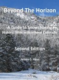 Beyond The Horizon: A Guide to Snowshoeing Historic Sites in Northern Colorado, Second Edition (eBook, ePUB)
