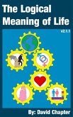 The Logical Meaning of Life (eBook, ePUB) The Logical Meaning of Life (eBook, ePUB)
