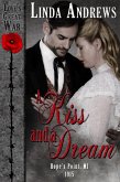 A Kiss and a Dream (Love's Great War (Historical Romance), #6) (eBook, ePUB) A Kiss and a Dream (Love's Great War (Historical Romance), #6) (eBook, ePUB)
