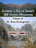 Climbing a Few of Japan's 100 Famous Mountains - Volume 8: Mt. Kiso-Komagatake (eBook, ePUB) Climbing a Few of Japan's 100 Famous Mountains - Volume 8: Mt. Kiso-Komagatake (eBook, ePUB)