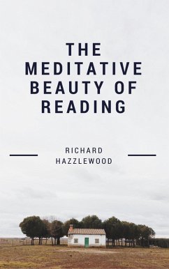 The Meditative Beauty of Reading (eBook, ePUB) - Hazzlewood, Richard