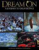 Dream On: A Journey to Deliverance (eBook, ePUB) Dream On: A Journey to Deliverance (eBook, ePUB)