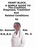 Heart Block, A Simple Guide To The Condition, Diagnosis, Treatment And Related Conditions (eBook, ePUB)