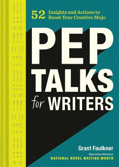 Pep Talks for Writers - Faulkner, Grant