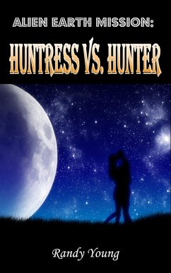 Cover Alien Earth Mission: Huntress VS. Hunter (eBook, ePUB)