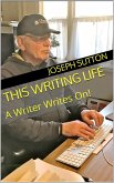 This Writing Life: A Writer Writes On! (eBook, ePUB)