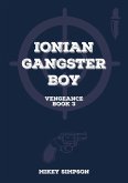 Ionian Gangster Boy - Book 3 (eBook, ePUB) Ionian Gangster Boy - Book 3 (eBook, ePUB)