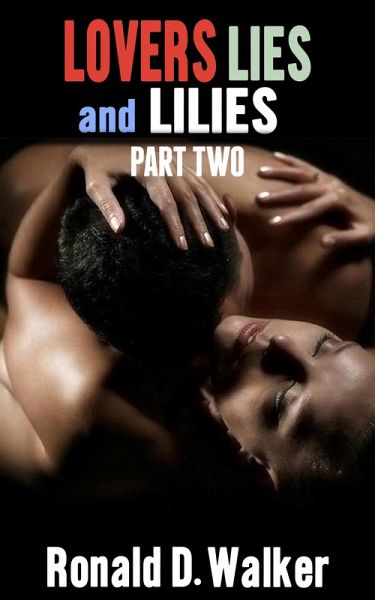Lovers Lies and Lilies Part Two (eBook, ePUB) Lovers Lies and Lilies Part Two (eBook, ePUB)