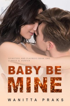 Cover Baby Be Mine (Spinsters & Playboys, #1) (eBook, ePUB)