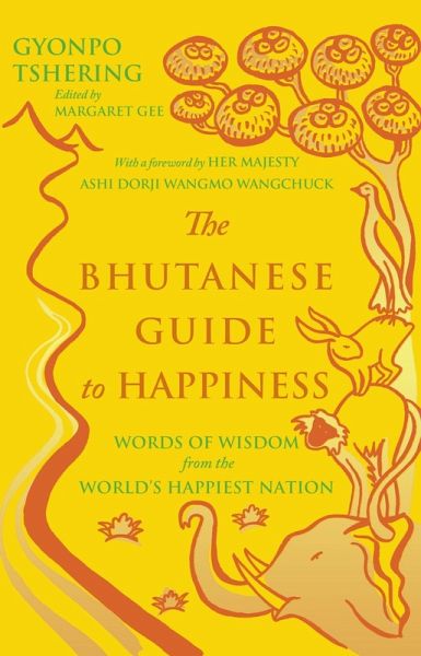 The Bhutanese Guide to Happiness (eBook, ePUB) The Bhutanese Guide to Happiness (eBook, ePUB)