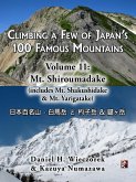 Climbing a Few of Japan's 100 Famous Mountains - Volume 11: Mt. Shiroumadake (includes Mt. Shakushidake & Mt. Yarigatake) (eBook, ePUB) Climbing a Few of Japan's 100 Famous Mountains - Volume 11: Mt. Shiroumadake (includes Mt. Shakushidake & Mt. Yarigatake) (eBook, ePUB)