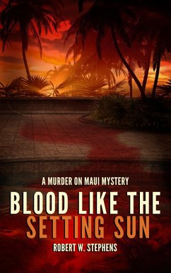 Blood Like the Setting Sun: A Murder on Maui Mystery (eBook, ePUB) - Stephens, Robert W.