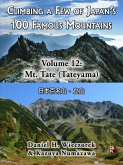 Climbing a Few of Japan's 100 Famous Mountains - Volume 12: Mt. Tate (Tateyama) (eBook, ePUB) Climbing a Few of Japan's 100 Famous Mountains - Volume 12: Mt. Tate (Tateyama) (eBook, ePUB)
