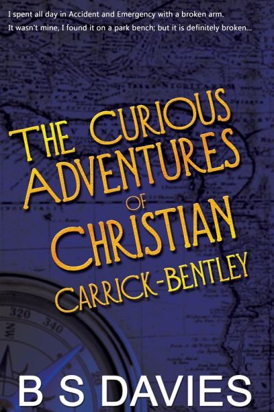 The Curious Adventures of Christian Carrick-Bentley (eBook, ePUB) The Curious Adventures of Christian Carrick-Bentley (eBook, ePUB)