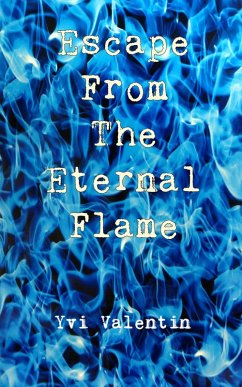 Escape From The Eternal Flame (eBook, ePUB) - Valentin, Yvi