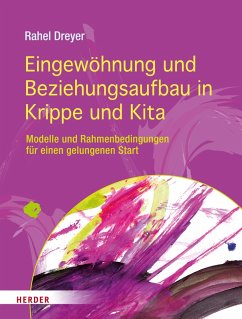 Eingewöhnung und Beziehungsaufbau in Krippe und Kita (eBook, PDF) - Dreyer, Rahel