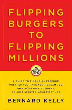 Flipping Burgers to Flipping Millions (eBook, ePUB) - Kelly, Bernard