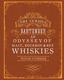 The Curious Bartender: An Odyssey of Malt, Bourbon & Rye Whiskies (eBook, ePUB)