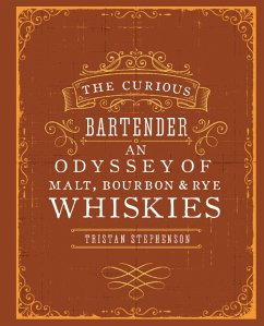 The Curious Bartender: An Odyssey of Malt, Bourbon & Rye Whiskies (eBook, ePUB) - Stephenson, Tristan